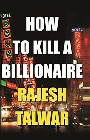 How to Kill a Billionaire by Rajesh Talwar