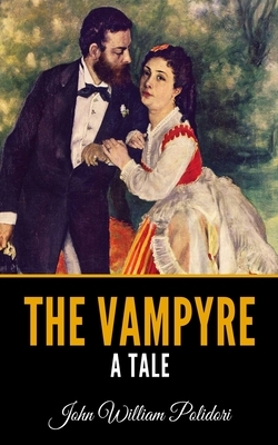 The Vampyre: A Tale by John William Polidori