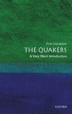 The Quakers: A Very Short Introduction by Pink Dandelion