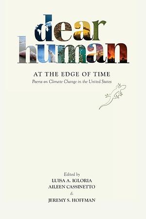 Dear Human at the Edge of Time: Poems on Climate Change in the United States by Luisa A Igloria