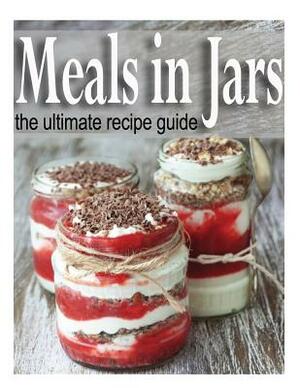 Meals in Jars: The Ultimate Guide by Sarah Dempsen