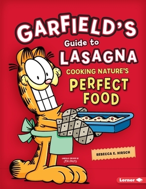 Garfield's (R) Guide to Lasagna: Cooking Nature's Perfect Food by Rebecca E. Hirsch