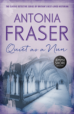 Quiet as a Nun: A Jemima Shore Mystery by Antonia Fraser