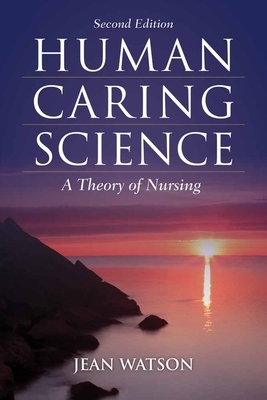 Human Caring Science: A Theory of Nursing by Jean Watson
