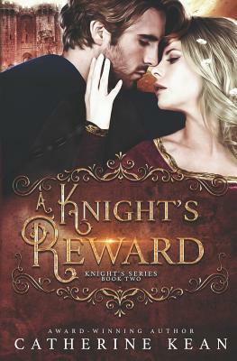 A Knight's Reward: Knight's Series Book 2 by Catherine Kean