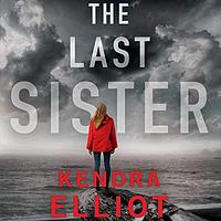 The Last Sister by Kendra Elliot