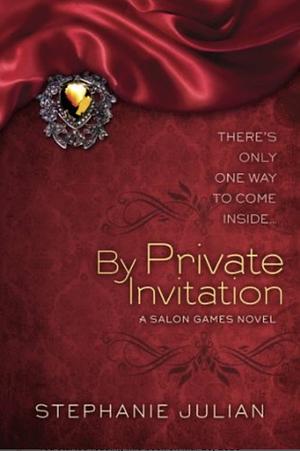 By Private Invitation by Stephanie Julian