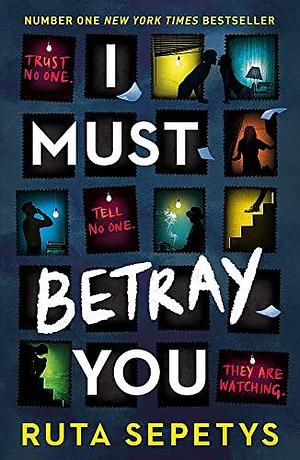 I Must Betray You by Ruta Sepetys