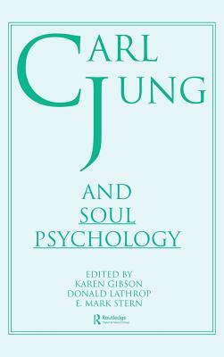 Carl Jung and Soul Psychology by E. Mark Stern, Karen Gibson, Donald Lathrop