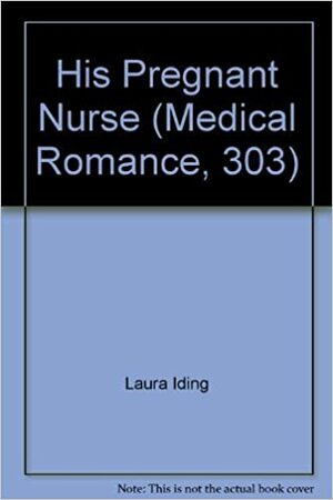 His Pregnant Nurse by Laura Iding