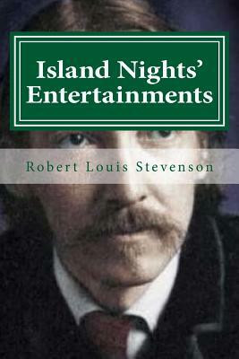 Island Nights' Entertainments by Robert Louis Stevenson