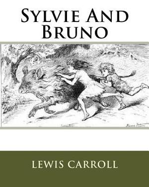 Sylvie And Bruno by Lewis Carroll