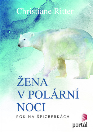 Žena v polární noci. Rok na Špicberkách by Christiane Ritter