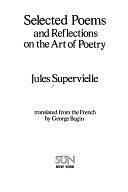 Selected Poems and Reflections of the Art of Poetry by Jules Supervielle