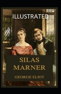 Silas Marner Illustrated by George Eliot