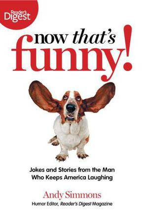 Now That's Funny: Hilarious Stories from the Man in Charge of Making America Laugh by Andy Simmons