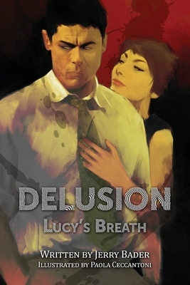 Delusion: Lucy's Breath by Jerry Bader