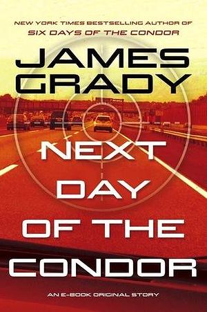 Next Day of the Condor: An E-Book Original Story by James Grady, James Grady