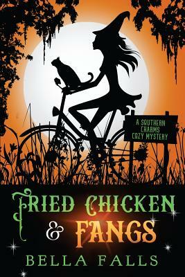 Fried Chicken & Fangs by Bella Falls