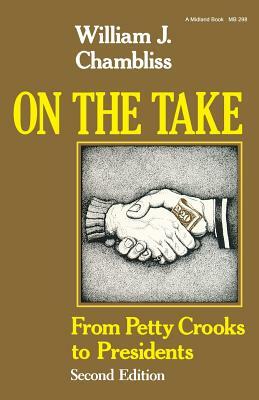 On the Take, Second Edition: From Petty Crooks to Presidents by William J. Chambliss