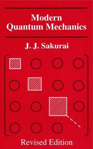 Modern Quantum Mechanics by J.J. Sakurai