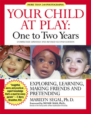 Your Child at Play One to Two Years: Exploring, Daily Living, Learning, and Making Friends by Marilyn Segal