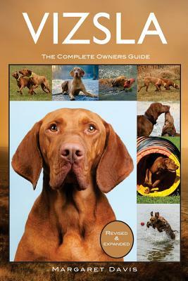 Vizsla: The Complete Owners Guide by Margaret Davis