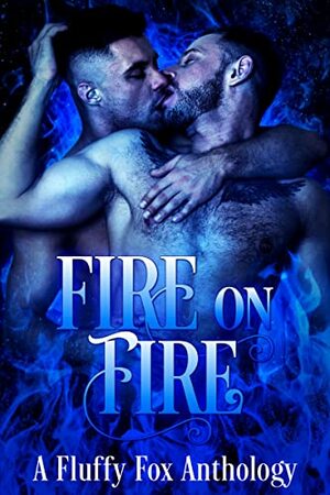 Fire on Fire: A Paranormal MM Anthology by Fluffy Fox Publishing