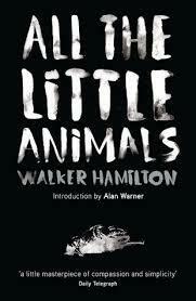 All the Little Animals by Walker Hamilton