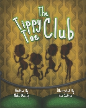 The Tippy Toe Club by Mike Dunlop