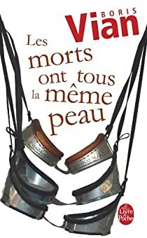 Les Morts Ont Tous La Meme Peau by Boris Vian