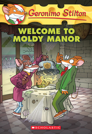 Welcome to Moldy Manor by Geronimo Stilton