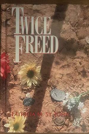 Twice Freed by Patricia St. John