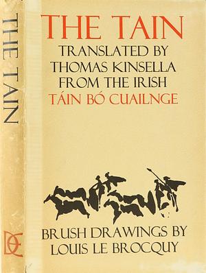 The Tain: Translated from the Irish Epic Tain Bo Cualinge by Louis le Brocquy, Thomas Kinsella