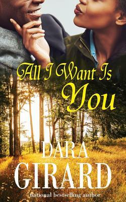 All I Want Is You by Dara Girard