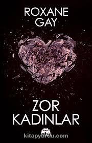 Zor Kadinlar by Roxane Gay