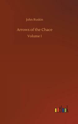 Arrows of the Chace by John Ruskin