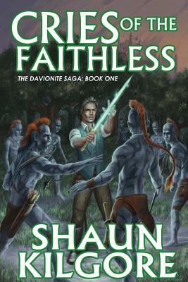 Cries Of The Faithless by Shaun Kilgore