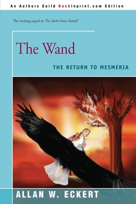 The Wand: The Return to Mesmeria by Allan W. Eckert