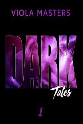 Dark Tales 1 by Viola Masters