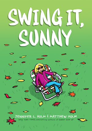 Swing It, Sunny! by Jennifer L. Holm, Matthew Holm