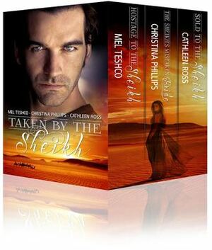 Taken by the Sheikh by Cathleen Ross, Mel Teshco, Christina Phillips