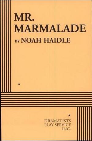 Mr. Marmalade by Noah Haidle