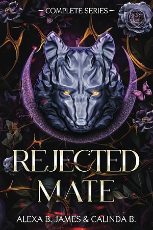 Rejected Mate: The Complete Trilogy by Alexa B. James