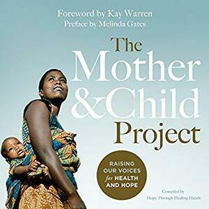 The Mother and Child Project: Raising Our Voices for Health and Hope by Natalie Grant, Melinda French Gates