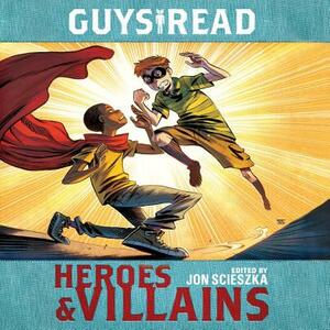 Guys Read: Heroes & Villains by 