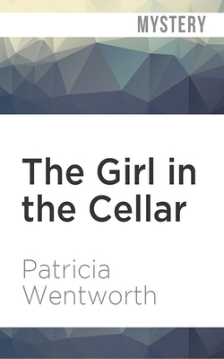 The Girl in the Cellar by Patricia Wentworth