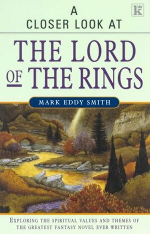 A Closer Look At The Lord Of The Rings by Mark Eddy Smith