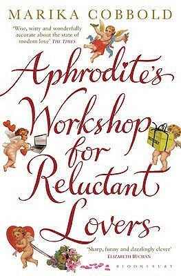 Aphrodite's Workshop for Reluctant Lovers by Marika Cobbold