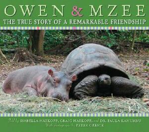Owen and Mzee: The True Story of a Remarkable Friendship: The True Story of a Remarkable Friendship by Craig Hatkoff, Isabella Hatkoff